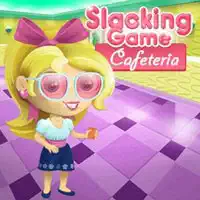 slacking_cafeteria เกม
